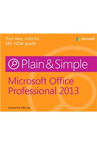 Microsoft Office Professional 2013 Plain & Simple