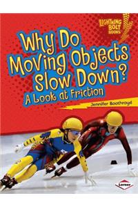 Why Do Moving Objects Slow Down?