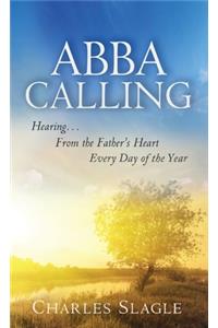 Abba Calling: Hearing From the Father's Heart Everyday of the Year