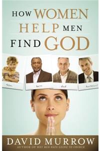 How Women Help Men Find God
