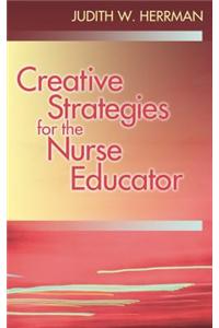 Creative Teaching Strategies for the Nurse Educator