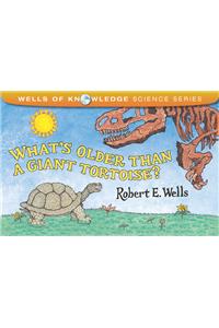 What's Older Than a Giant Tortoise?