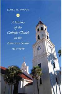History of the Catholic Church in the American South, 1513-1900