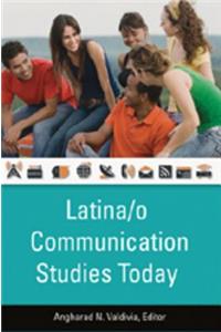 Latina/O Communication Studies Today