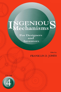 Ingenious Mechanisms Vol IV