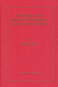 Yang Xiong and the Pleasures of Reading and Classical Learning in China