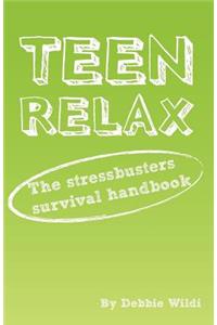 Teen Relax - The Stressbusters Survival Handbook