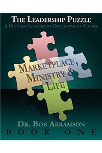 LEADERSHIP PUZZLE - Marketplace, Ministry and Life - BOOK ONE