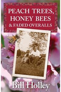 Peach Trees, Honey Bees & Faded Overalls