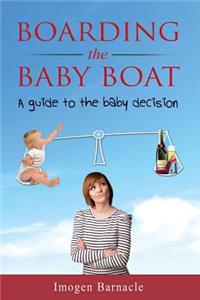Boarding the Baby Boat: A Guide to the Baby Decision