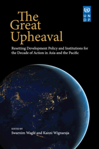 Great Upheaval: Resetting Development Policy and Institutions for the Decade of Action in Asia and the Pacific'