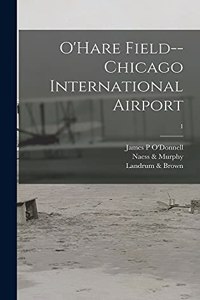O'Hare Field--Chicago International Airport; 1