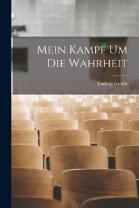 Mein Kampf Um Die Wahrheit