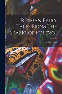 Russian Fairy Tales From The Skazki of Polevoi