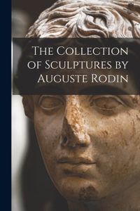 Collection of Sculptures by Auguste Rodin