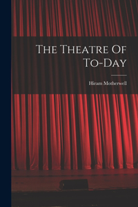 Theatre Of To-day