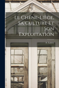 Chêne-Liège, sa Culture et son Exploitation