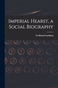 Imperial Hearst, a Social Biography