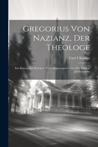 Gregorius Von Nazianz, Der Theologe