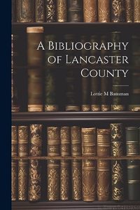 A Bibliography of Lancaster County