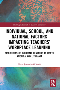 Individual, School, and National Factors Impacting Teachers' Workplace Learning