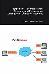 Footprinting, Reconnaissance, Scanning and Enumeration Techniques of Computer Networks