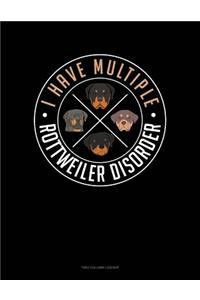 I Have Multiple Rottweiler Disorder