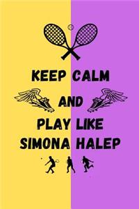 Keep Calm And Play Like Simona Halep