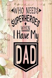 Who Needs A Super Hero When I Have My Dad