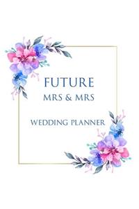 FUTURE Mrs & Mrs Wedding Planner