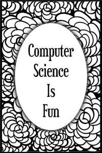 Computer Science Is Fun