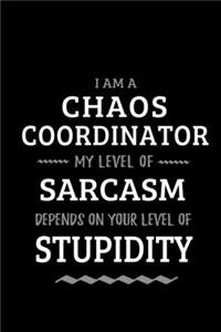 Chaos Coordinator - My Level of Sarcasm Depends on Your Level