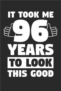 Blank Lined Journal, Diary, Planner, Notebook for 96 Year Old - It Took Me 96 Years To Look This Good - 96th Birthday Gift