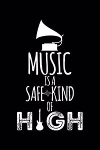 Music Is A Safe Kind Of High