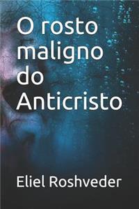 O rosto maligno do Anticristo