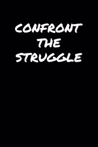 Confront The Struggle