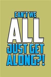 Can'T We All Just Get Along