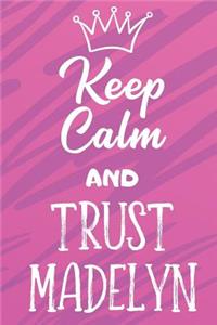 Keep Calm and Trust Madelyn
