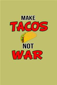 Make Tacos Not War