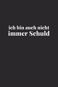 Ich bin auch nicht immer Schuld