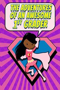 The Adventures of an Awesome 1st Grader