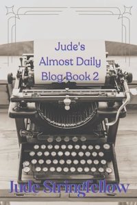 Jude's Almost Daily Blog Book 2