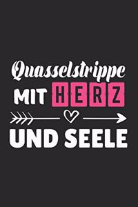 Quasselstrippe Mit Herz und Seele