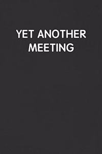Yet Another Meeting