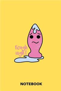 Rough Night - Notebook