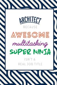 Architect Because Awesome Multitasking Super Ninja Isn't A Real Job Title