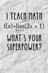 I Teach Math Wath's Your Superpower?