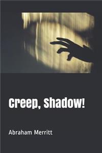 Creep, Shadow!