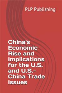 China's Economic Rise and Implications for the U.S. and U.S.-China Trade Issues