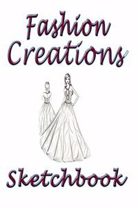 Fashion Creations Sketchbook